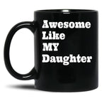 Awesome Like My Daughter Gifts Men Gifts Black Coffee Mug