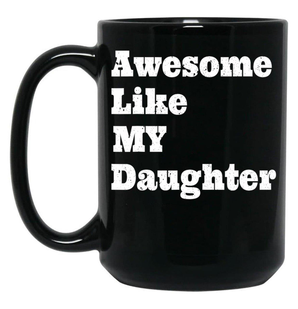 Awesome Like My Daughter Gifts Men Gifts Black Coffee Mug