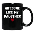 Awesome Like My Daughter Happy Funny Father_S Day Black Coffee Mug - Black