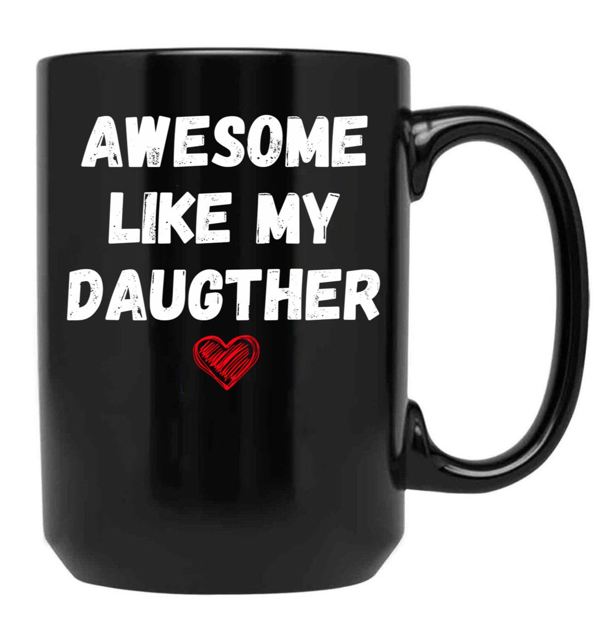 Awesome Like My Daughter Happy Funny Father_S Day Black Coffee Mug - Black