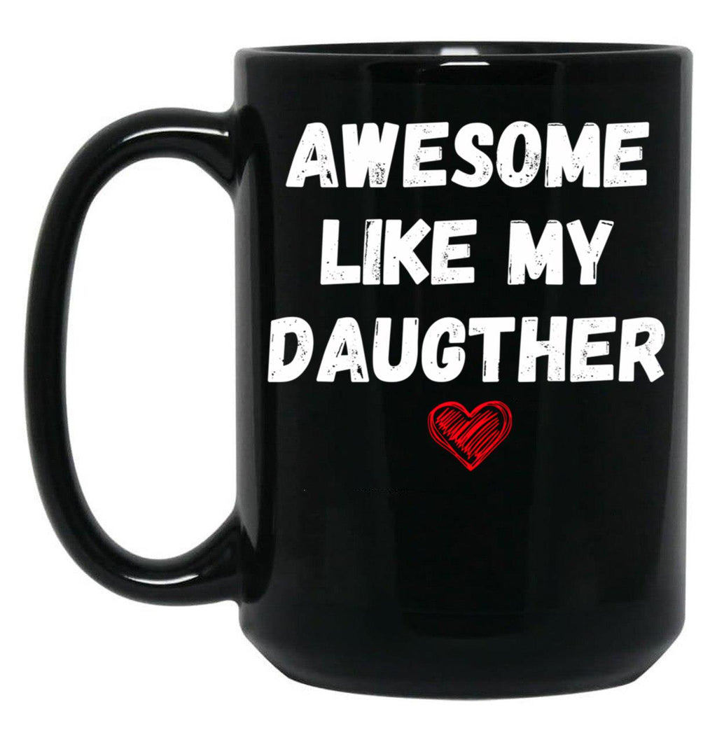 Awesome Like My Daughter Happy Funny Father_S Day Black Coffee Mug