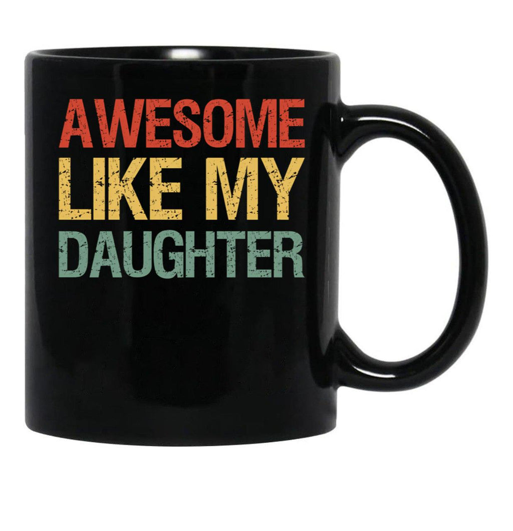 Awesome Like My Daughter I Black Coffee Mug - Black