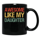 Awesome Like My Daughter I Black Coffee Mug - Black