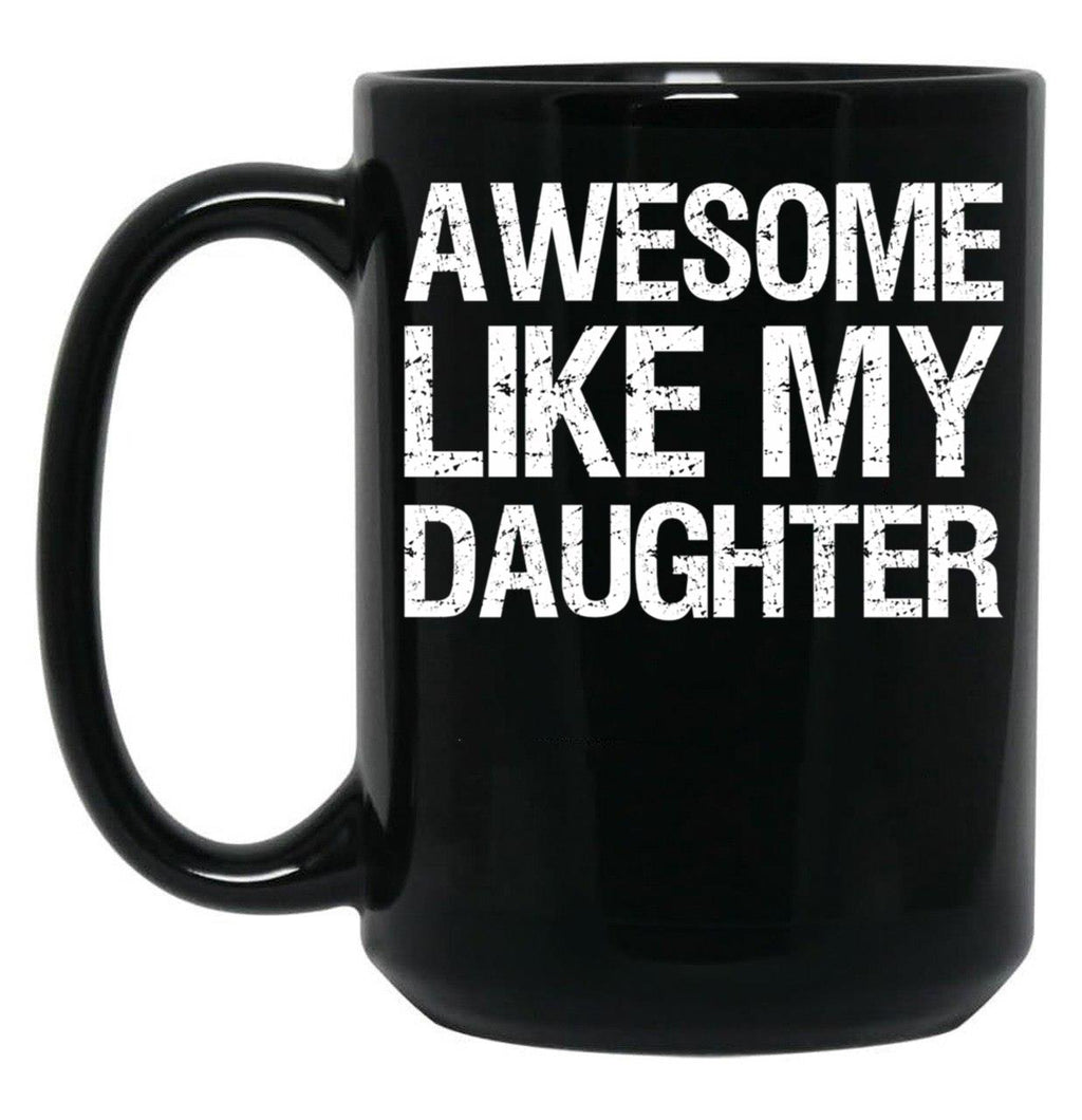 Awesome Like My Daughter Ii Black Coffee Mug