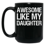 Awesome Like My Daughter Ii Black Coffee Mug
