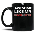 Awesome Like My Daughter Iii Black Coffee Mug