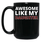 Awesome Like My Daughter Iii Black Coffee Mug