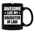 Awesome Like My Daughter In Law Family Lovers Mothers Day Fathers Day Black Coffee Mug - Black