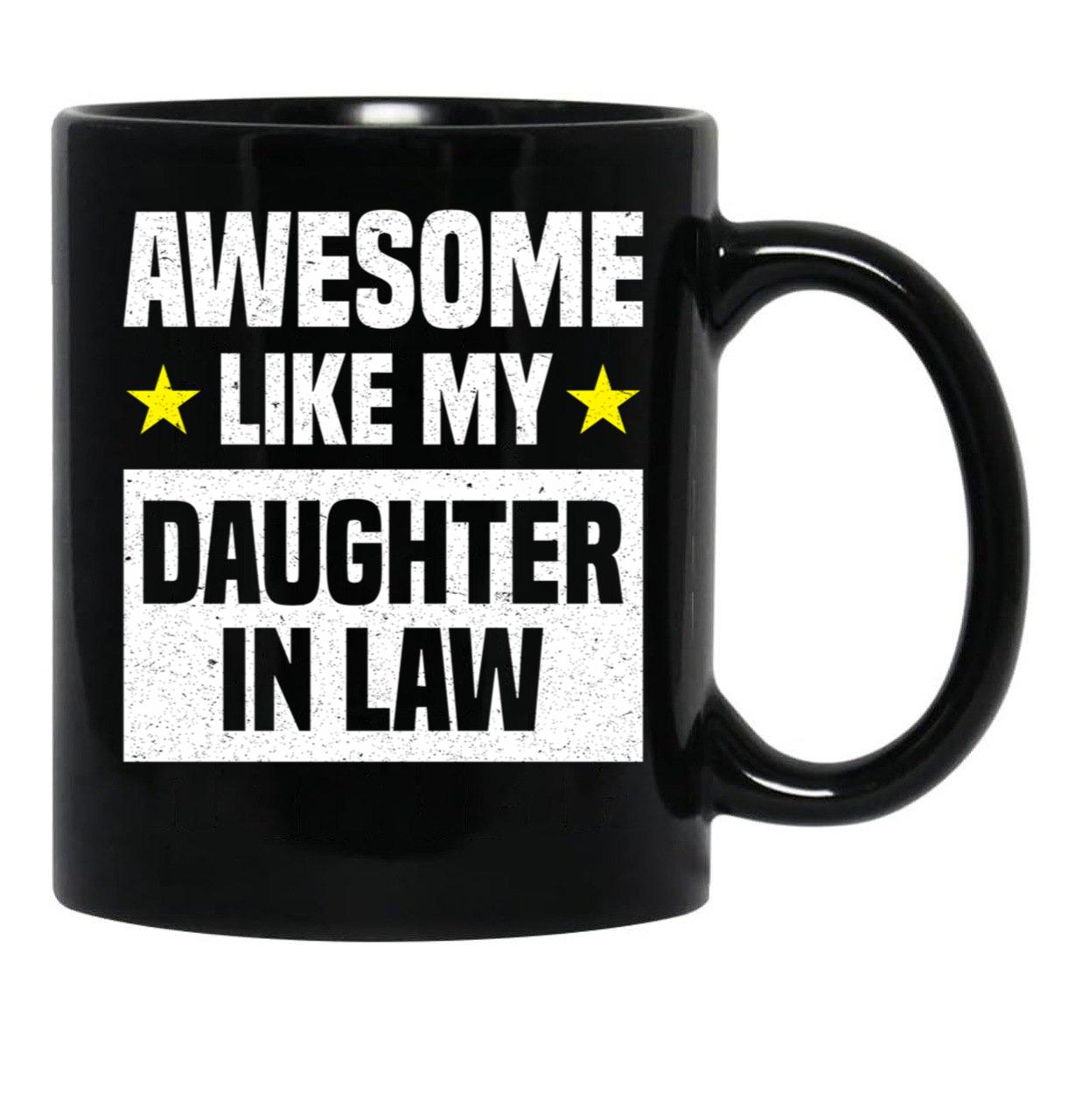Awesome Like My Daughter In Law Family Lovers Mothers Day Fathers Day Black Coffee Mug - Black