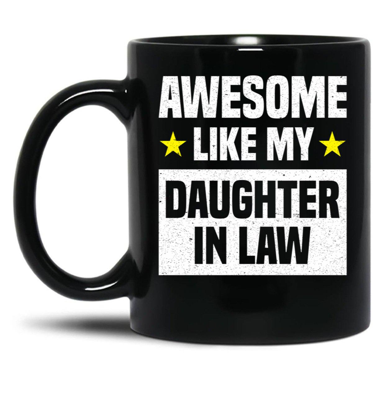 Awesome Like My Daughter In Law Family Lovers Mothers Day Fathers Day Black Coffee Mug