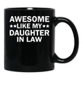 Awesome Like My Daughter In Law Family Lovers Mug Black Coffee Mug - Black