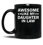 Awesome Like My Daughter In Law Family Lovers Mug Black Coffee Mug