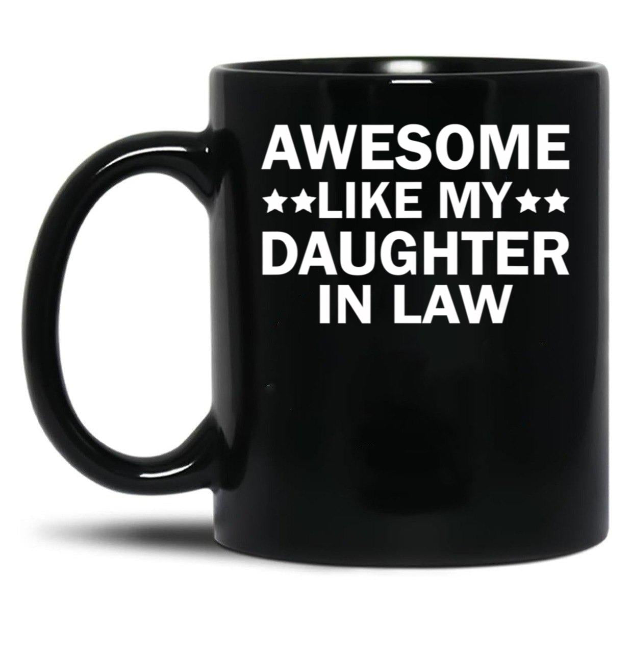 Awesome Like My Daughter In Law Family Lovers Mug Black Coffee Mug