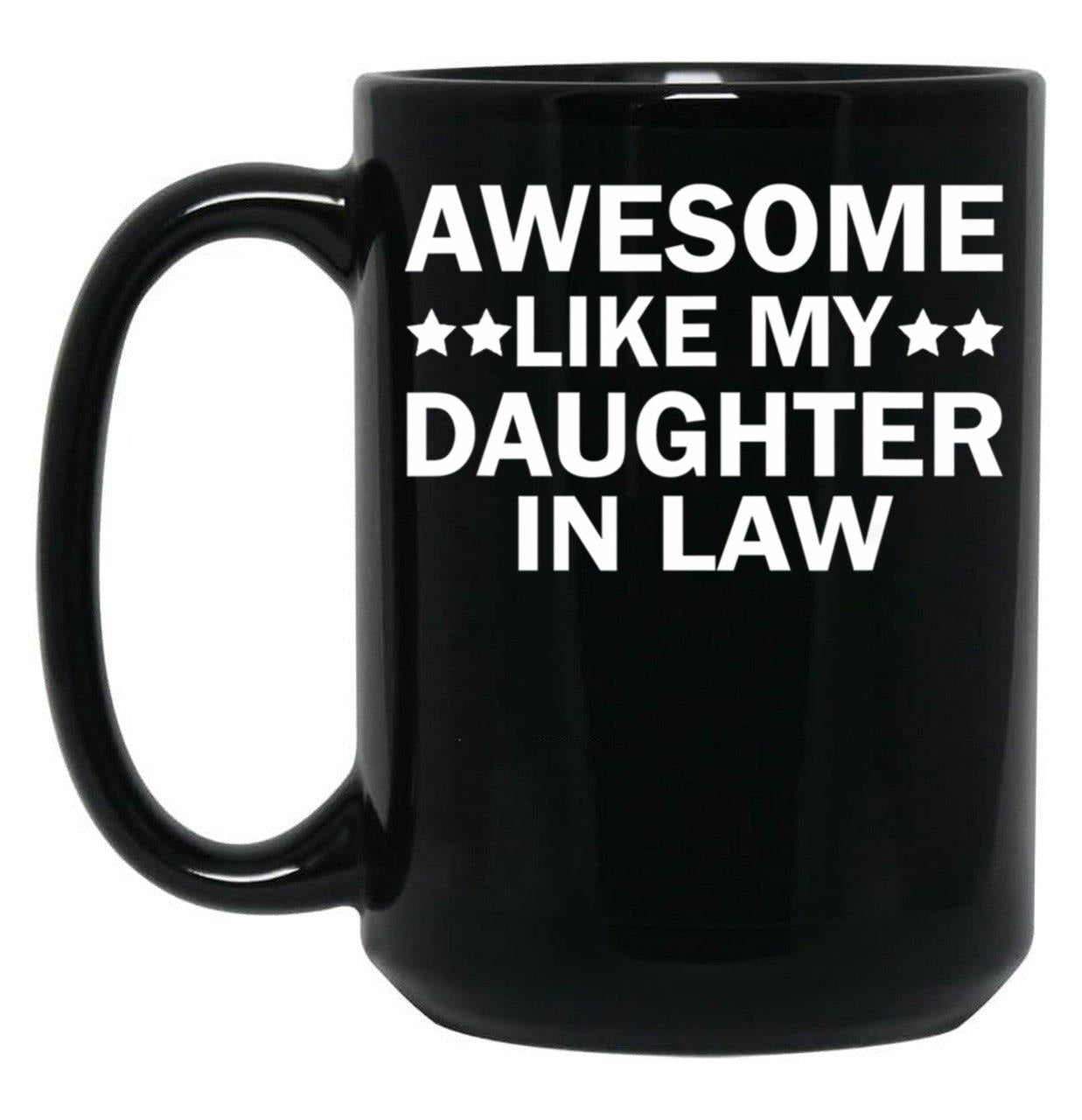 Awesome Like My Daughter In Law Family Lovers Mug Black Coffee Mug