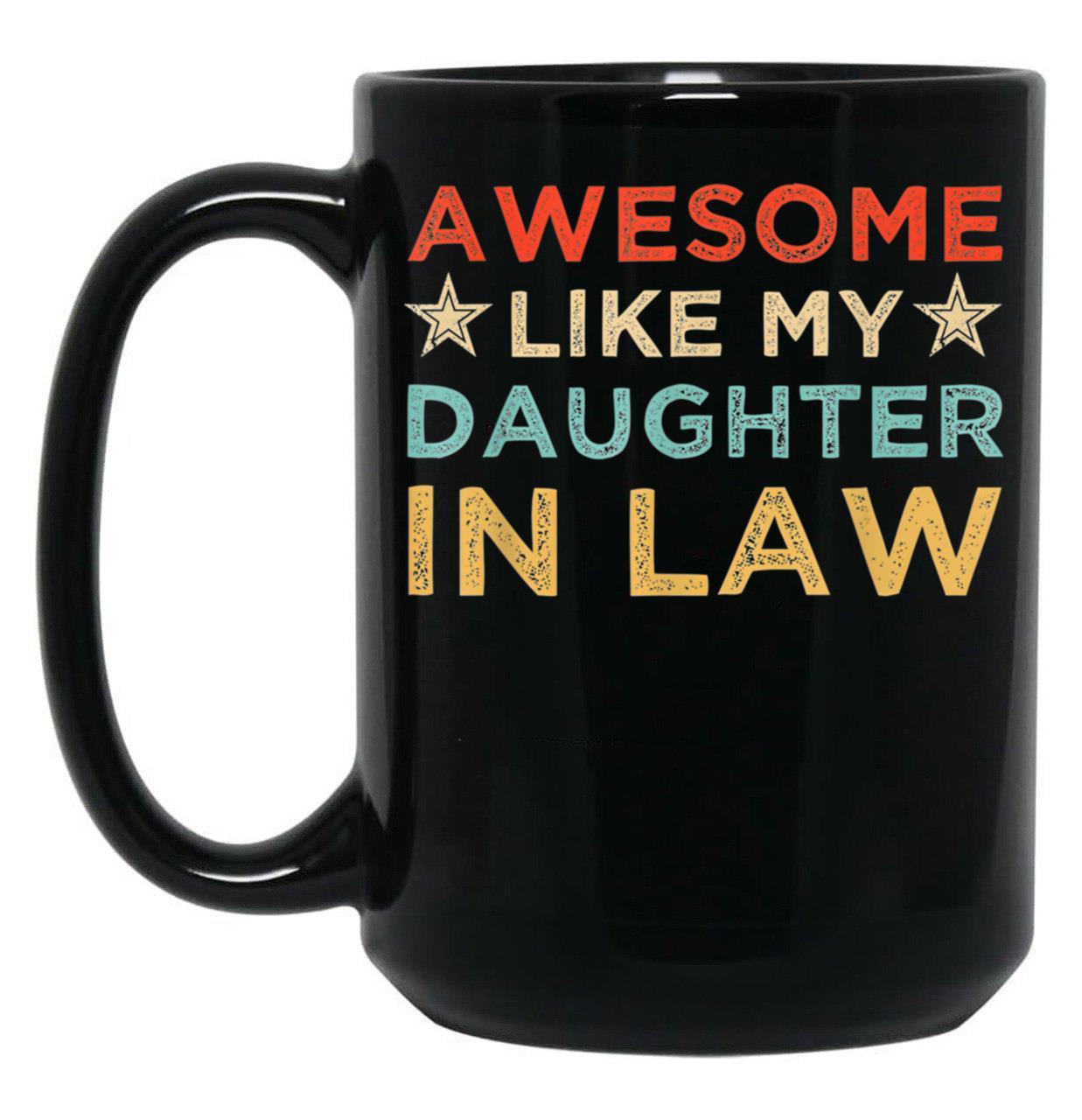 Awesome Like My Daughter In Law Family Lovers Black Coffee Mug