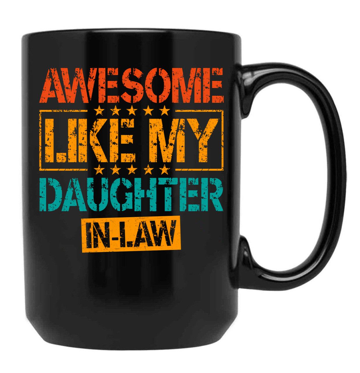 Awesome Like My Daughter In Law Funny Dad Gifts For Fathers Day Black Coffee Mug - Black