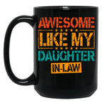 Awesome Like My Daughter In Law Funny Dad Gifts For Fathers Day Black Coffee Mug