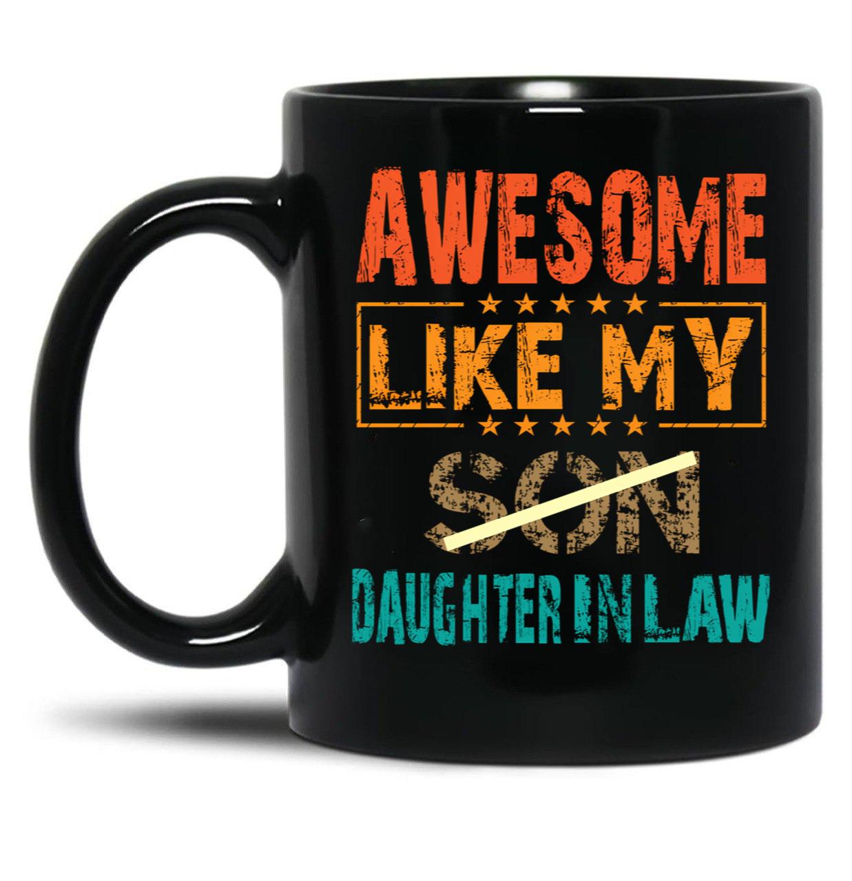 Awesome Like My Daughter- In- Law Funny Fathers Day Gift Black Coffee Mug