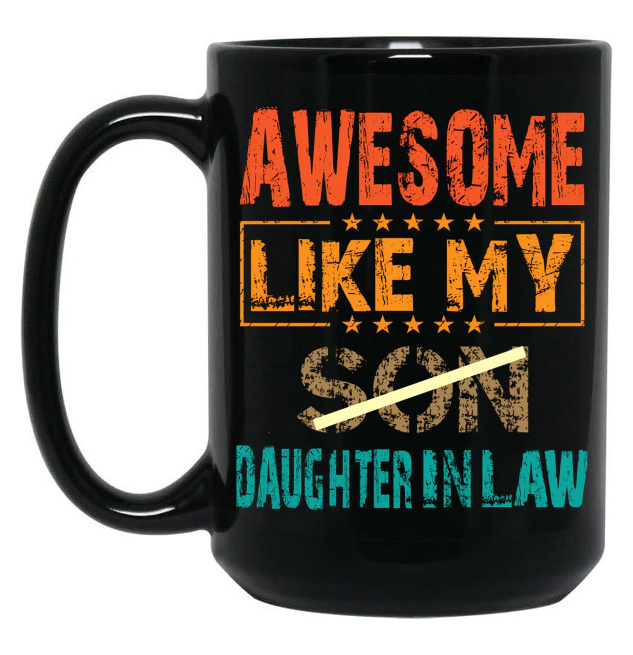 Awesome Like My Daughter- In- Law Funny Fathers Day Gift Black Coffee Mug