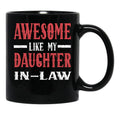 Awesome Like My Daughter In Law Funny Fathers Day Black Coffee Mug - Black