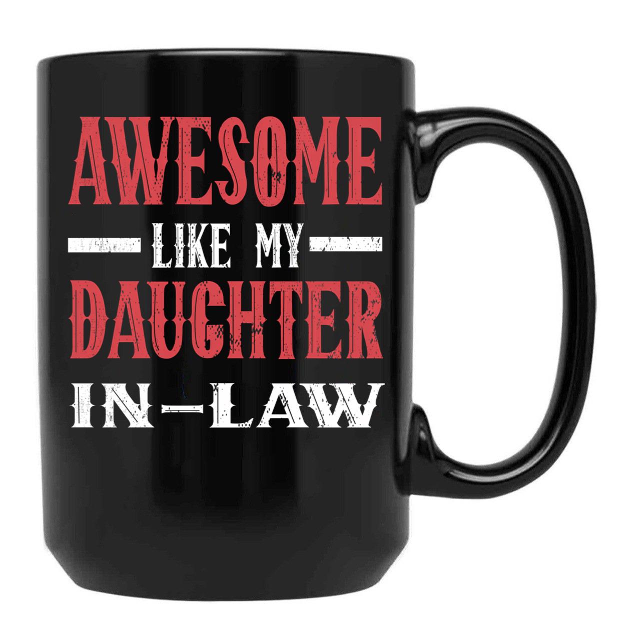 Awesome Like My Daughter In Law Funny Fathers Day Black Coffee Mug - Black
