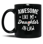 Awesome Like My Daughter In Law - Funny Gift Black Coffee Mug