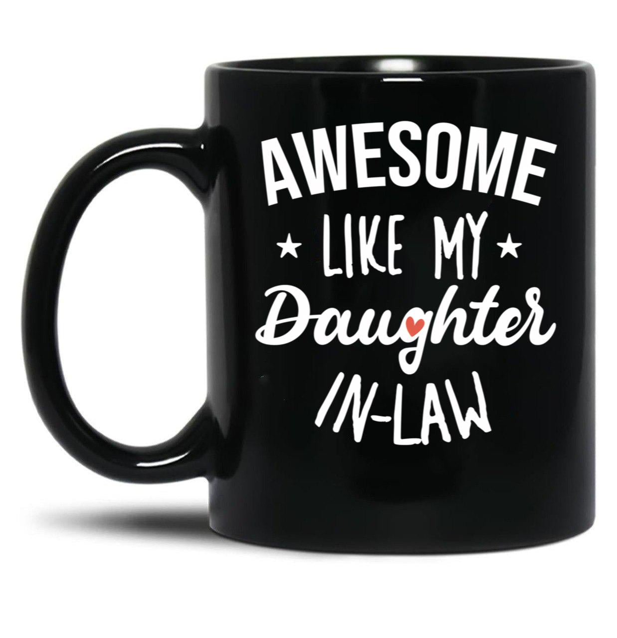 Awesome Like My Daughter In Law - Funny Gift Black Coffee Mug