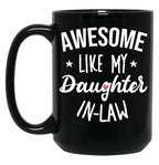 Awesome Like My Daughter In Law - Funny Gift Black Coffee Mug