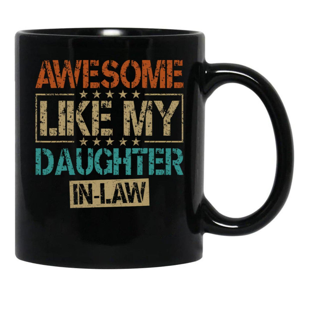 Awesome Like My Daughter In Law Mug For Dad In Law Fathers Day Gift Black Coffee Mug - Black