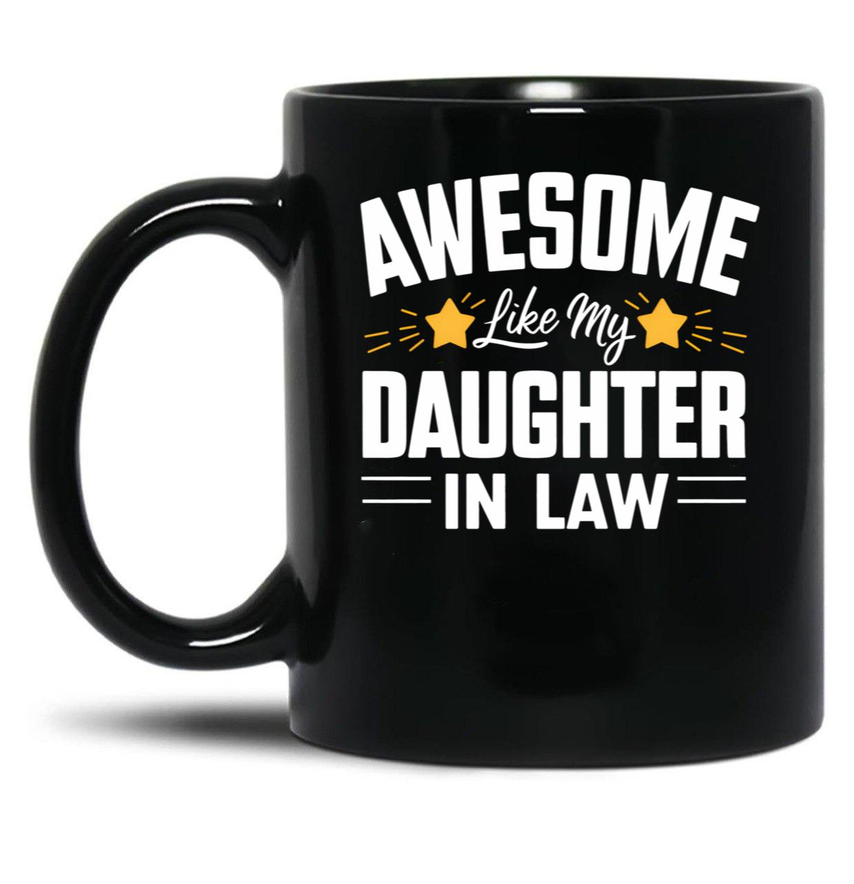 Awesome Like My Daughter In Law (10) Black Coffee Mug