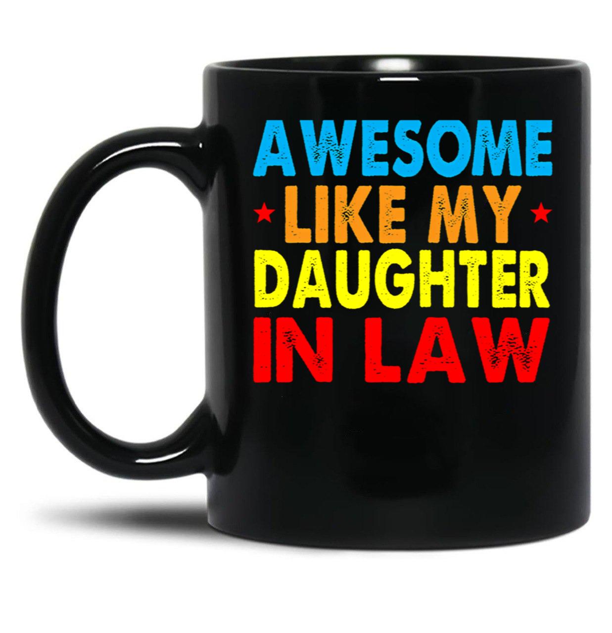 Awesome Like My Daughter In Law (1) Black Coffee Mug