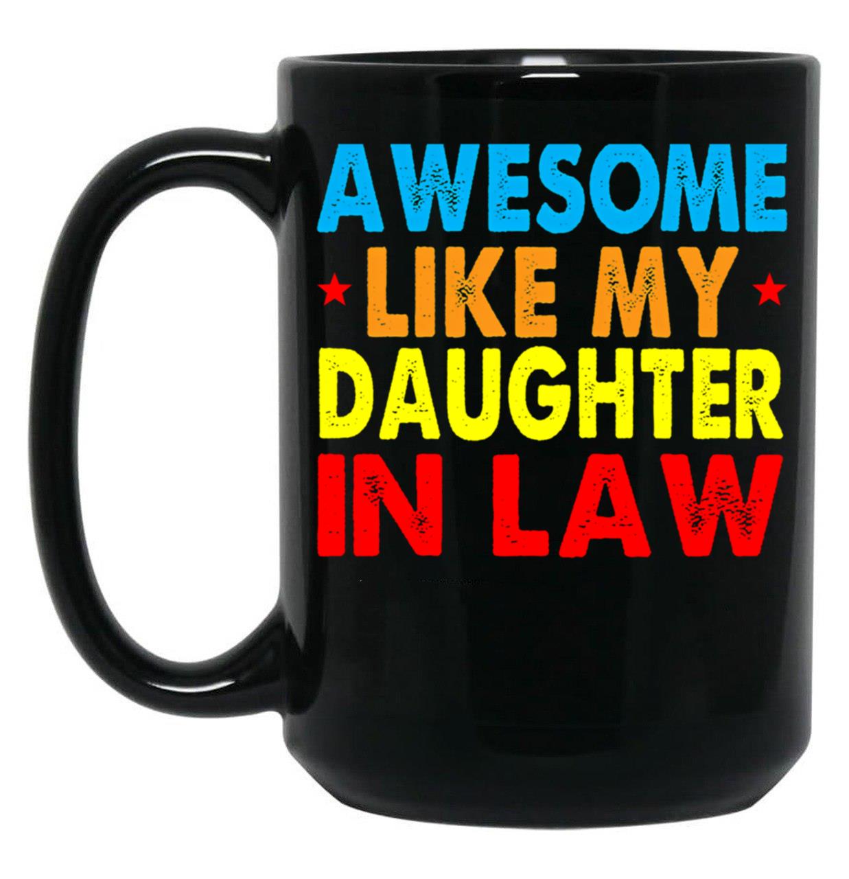 Awesome Like My Daughter In Law (1) Black Coffee Mug