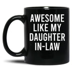 Awesome Like My Daughter In Law (2) Black Coffee Mug