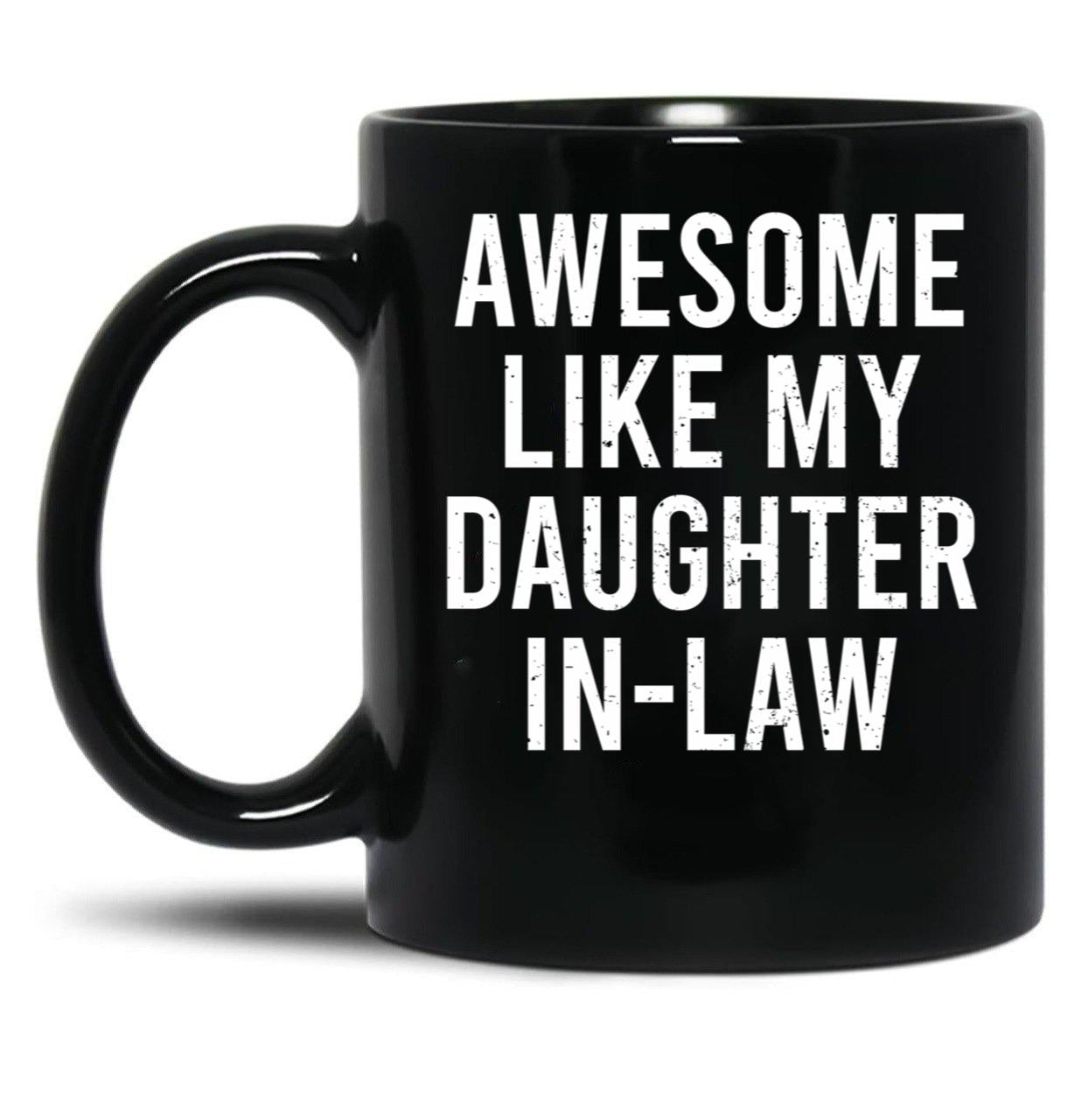 Awesome Like My Daughter In Law (2) Black Coffee Mug