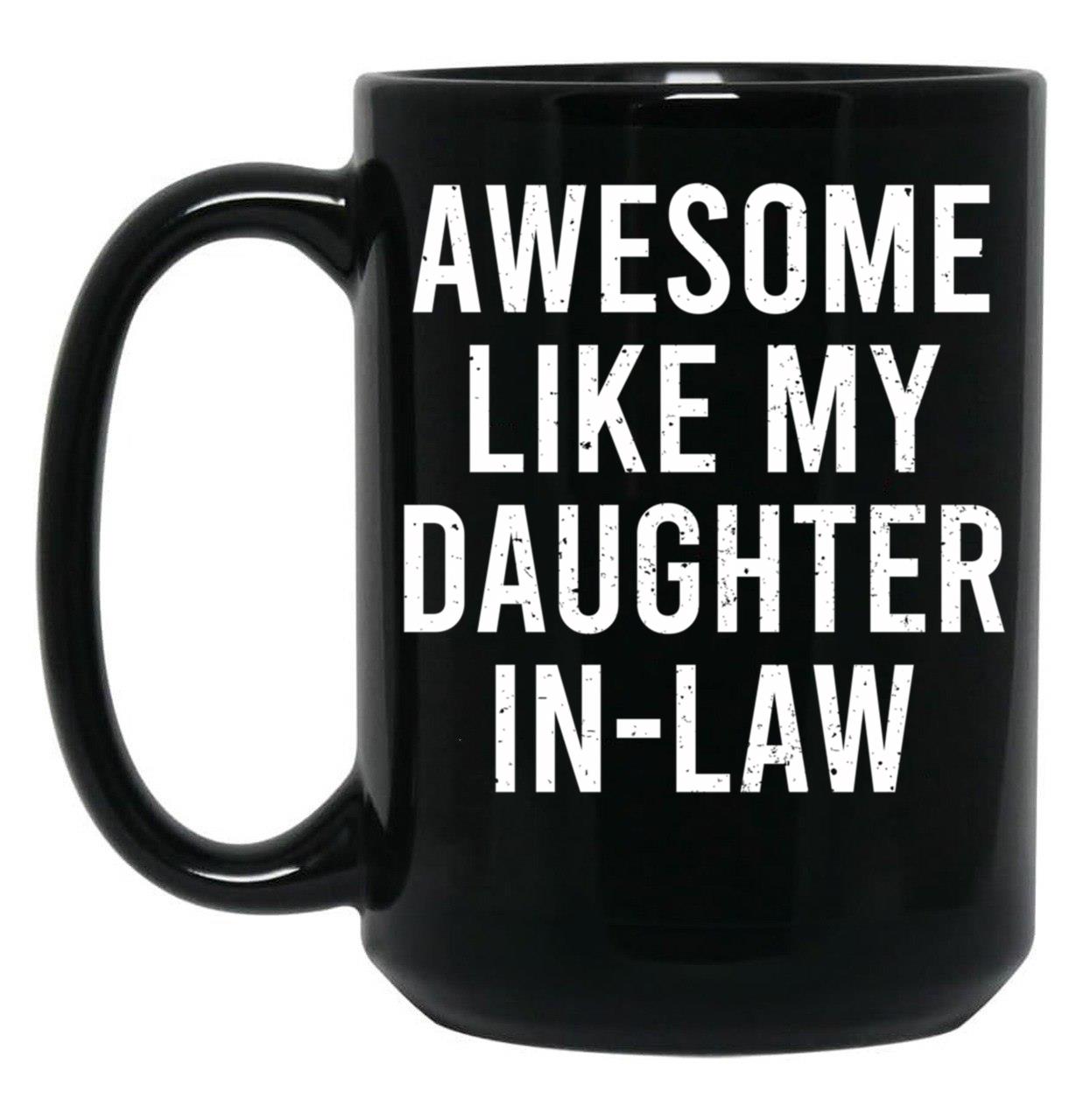 Awesome Like My Daughter In Law (2) Black Coffee Mug
