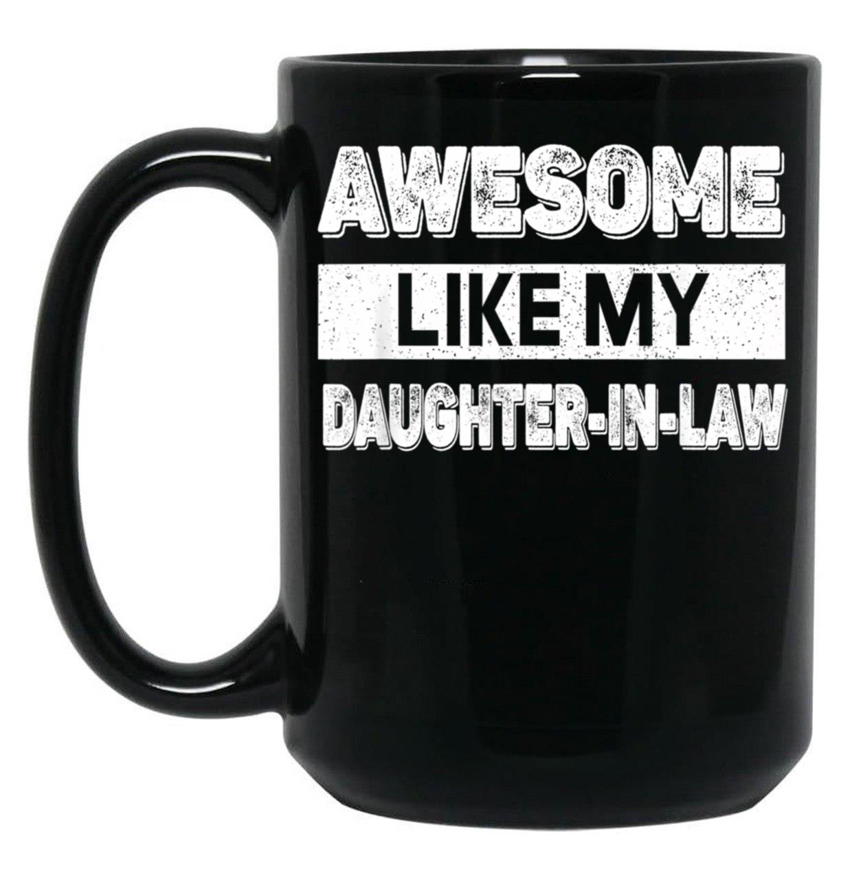 Awesome Like My Daughter In Law (3) Black Coffee Mug