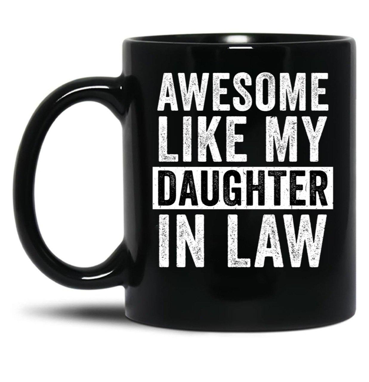 Awesome Like My Daughter In Law (4) Black Coffee Mug