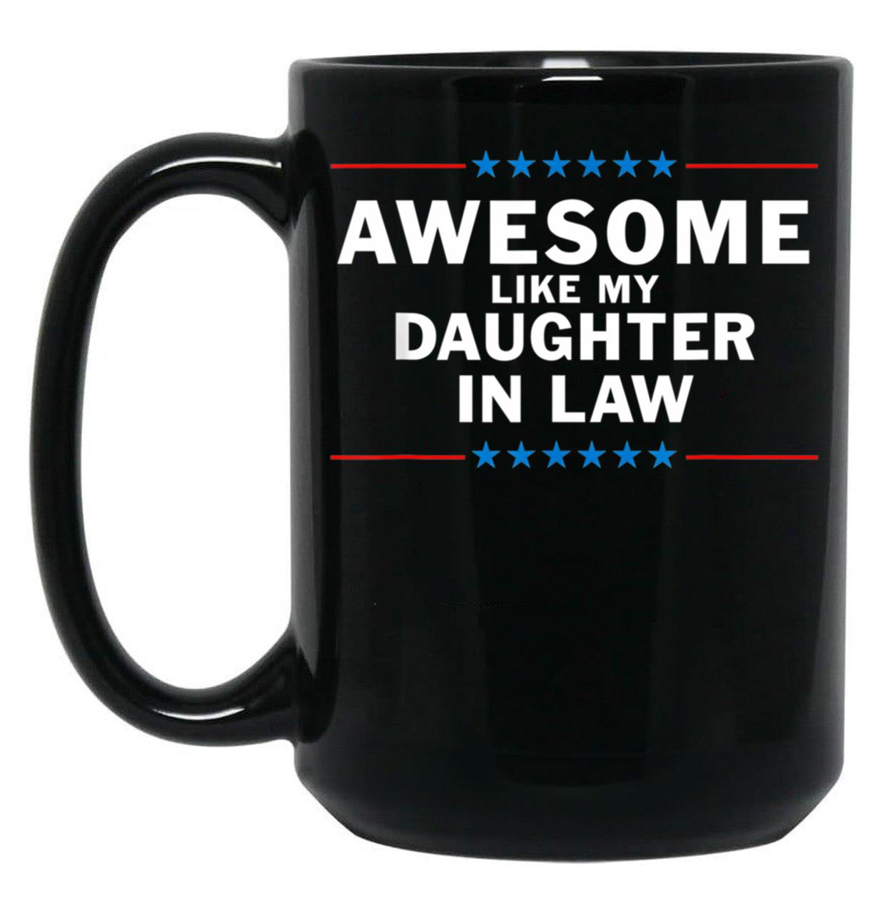 Awesome Like My Daughter In Law (5) Black Coffee Mug