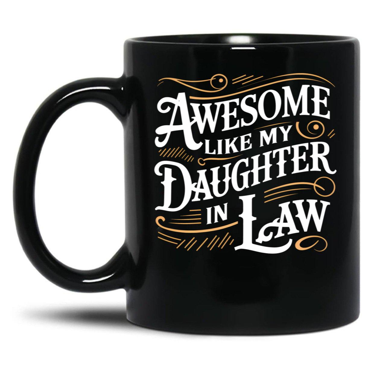 Awesome Like My Daughter In Law (9) Black Coffee Mug
