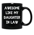 Awesome Like My Daughter In Law Black Coffee Mug - Black