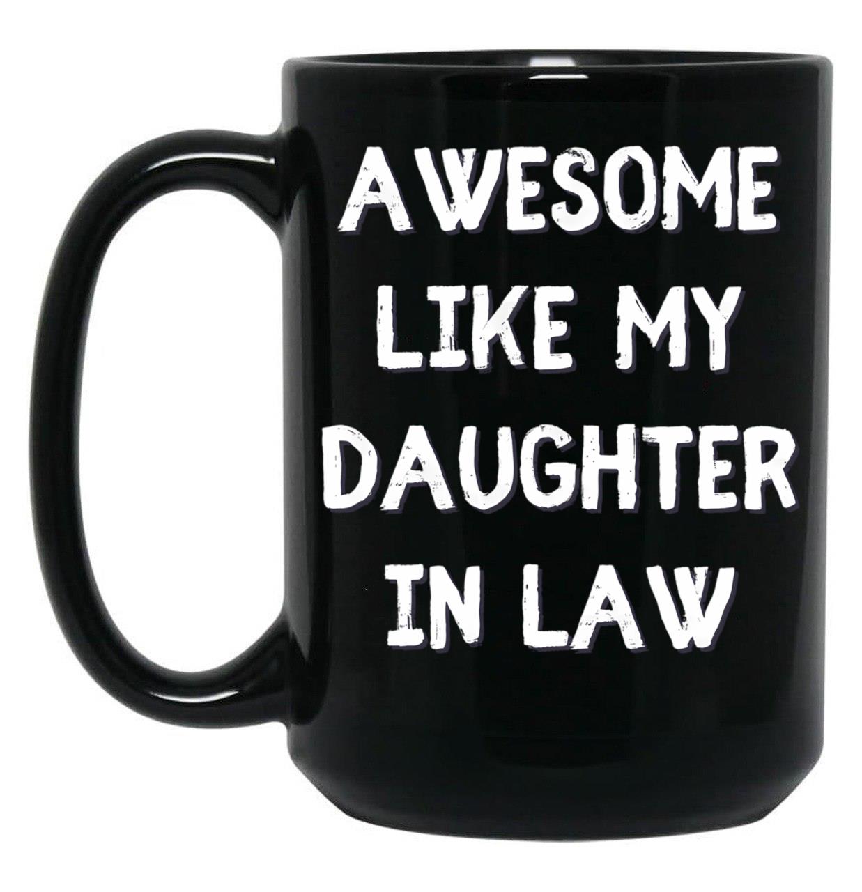 Awesome Like My Daughter In Law Black Coffee Mug