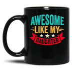 Awesome Like My Daughter - Inspired Empowering Phrase For Proud Parents (1) Black Coffee Mug