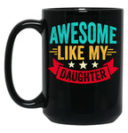 Awesome Like My Daughter - Inspired Empowering Phrase For Proud Parents (1) Black Coffee Mug