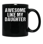 Awesome Like My Daughter - Inspired Empowering Phrase For Proud Parents Black Coffee Mug - Black