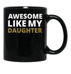 Awesome Like My Daughter Iv Black Coffee Mug - Black