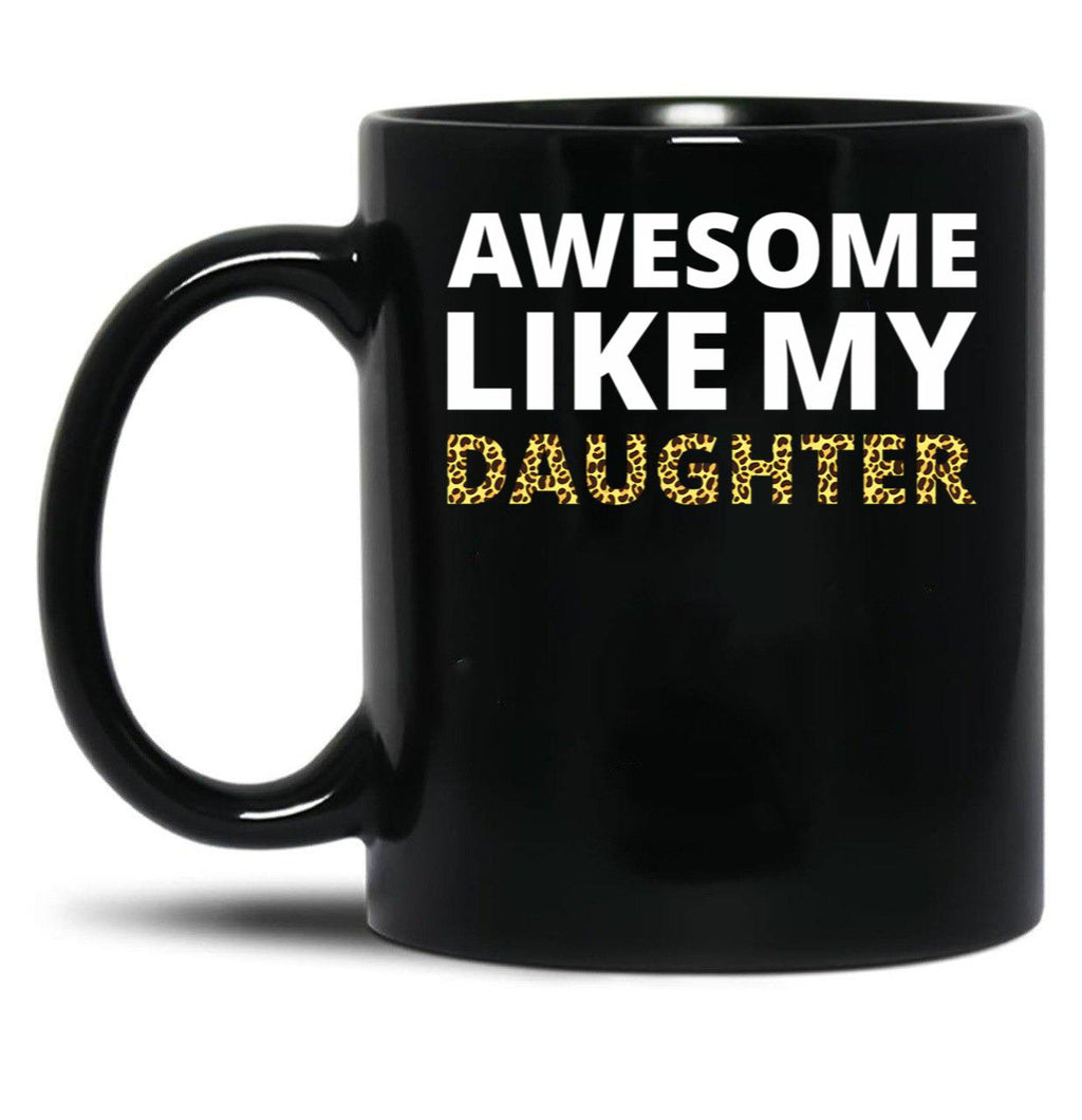 Awesome Like My Daughter Iv Black Coffee Mug