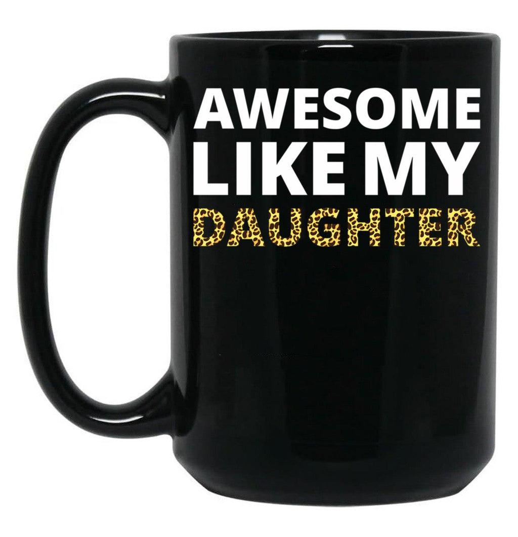 Awesome Like My Daughter Iv Black Coffee Mug
