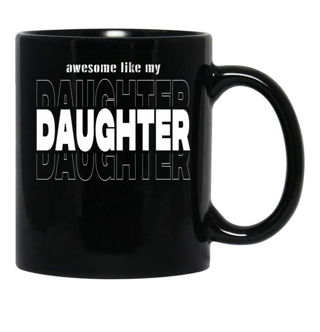 Awesome Like My Daughter Like My Daughter Funny Gift Dad Gift Husband Gif Christian Funny Dad Gift Black Coffee Mug - Black