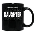 Awesome Like My Daughter Like My Daughter Funny Gift Dad Gift Husband Gif Christian Funny Dad Gift Black Coffee Mug - Black