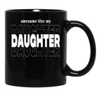 Awesome Like My Daughter Like My Daughter Funny Gift Dad Gift Husband Gif Christian Funny Dad Gift Black Coffee Mug - Black